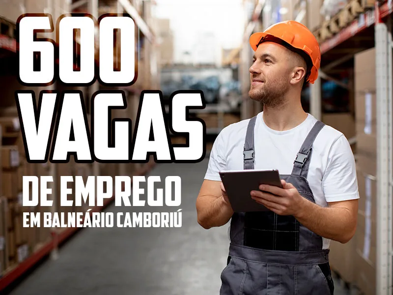SIME divulga mais de 600 vagas de emprego em Balneário Camboriú